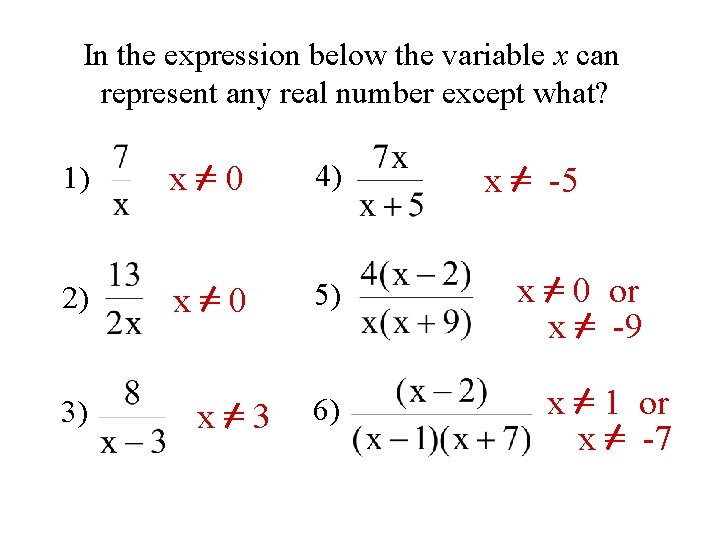 In the expression below the variable x can represent any real number except what?