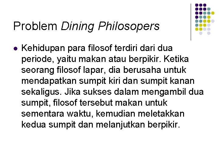 Problem Dining Philosopers l Kehidupan para filosof terdiri dari dua periode, yaitu makan atau