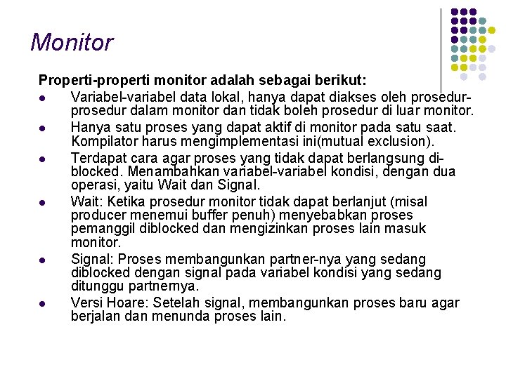 Monitor Properti-properti monitor adalah sebagai berikut: l Variabel-variabel data lokal, hanya dapat diakses oleh