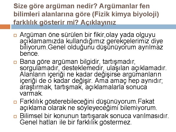 Size göre argüman nedir? Argümanlar fen bilimleri alanlarına göre (Fizik kimya biyoloji) farklılık gösterir