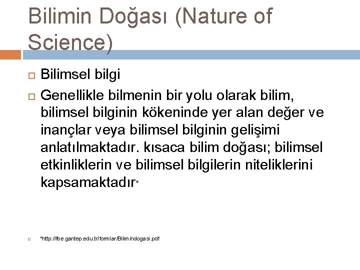 Bilimin Doğası (Nature of Science) Bilimsel bilgi Genellikle bilmenin bir yolu olarak bilim, bilimsel