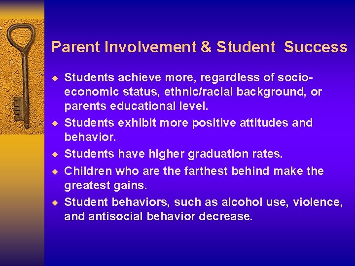 Parent Involvement & Student Success ¨ Students achieve more, regardless of socio- ¨ ¨