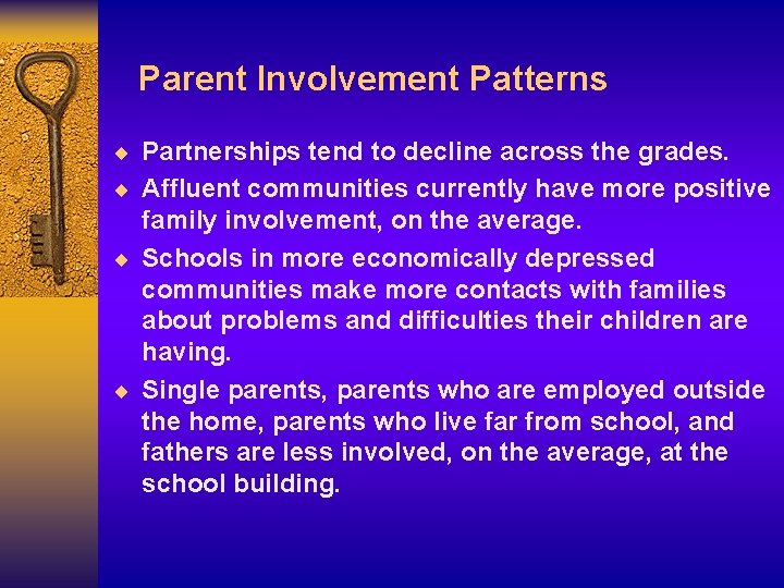 Parent Involvement Patterns ¨ Partnerships tend to decline across the grades. ¨ Affluent communities