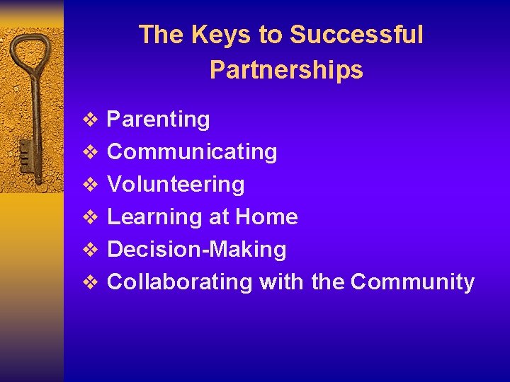 The Keys to Successful Partnerships v Parenting v Communicating v Volunteering v Learning at