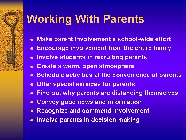 Working With Parents ¨ Make parent involvement a school-wide effort ¨ Encourage involvement from