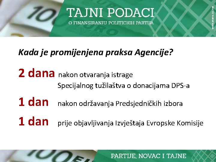 Kada je promijenjena praksa Agencije? 2 dana nakon otvaranja istrage Specijalnog tužilaštva o donacijama