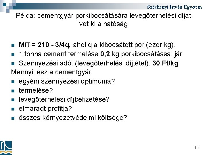 Széchenyi István Egyetem Példa: cementgyár porkibocsátására levegőterhelési díjat vet ki a hatóság M =