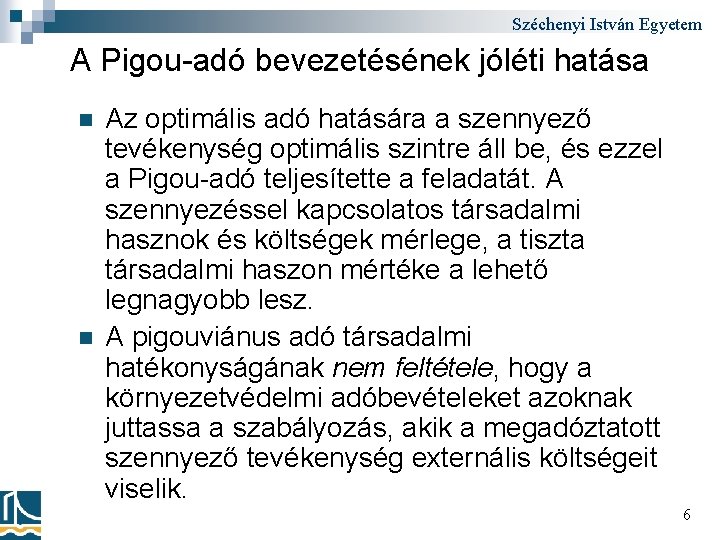 Széchenyi István Egyetem A Pigou-adó bevezetésének jóléti hatása n n Az optimális adó hatására