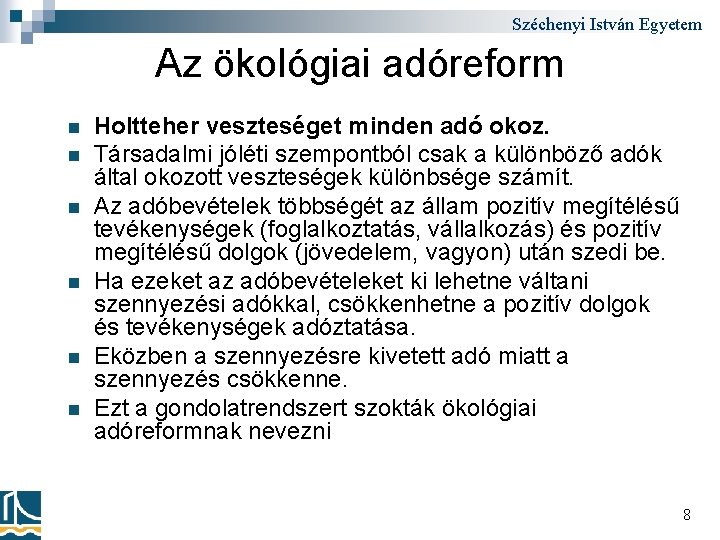 Széchenyi István Egyetem Az ökológiai adóreform n n n Holtteher veszteséget minden adó okoz.