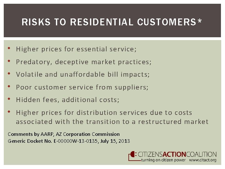 RISKS TO RESIDENTIAL CUSTOMERS* • • • Higher prices for essential service; Predatory, deceptive