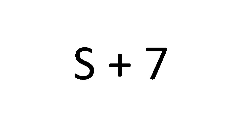 S+7 
