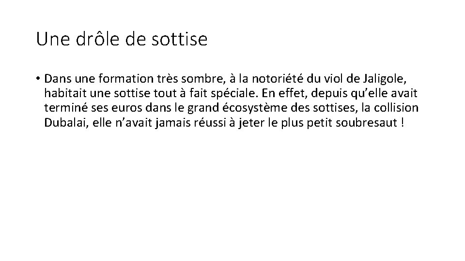 Une drôle de sottise • Dans une formation très sombre, à la notoriété du