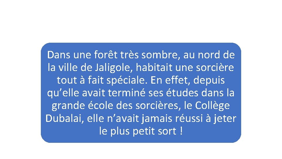 Dans une forêt très sombre, au nord de la ville de Jaligole, habitait une