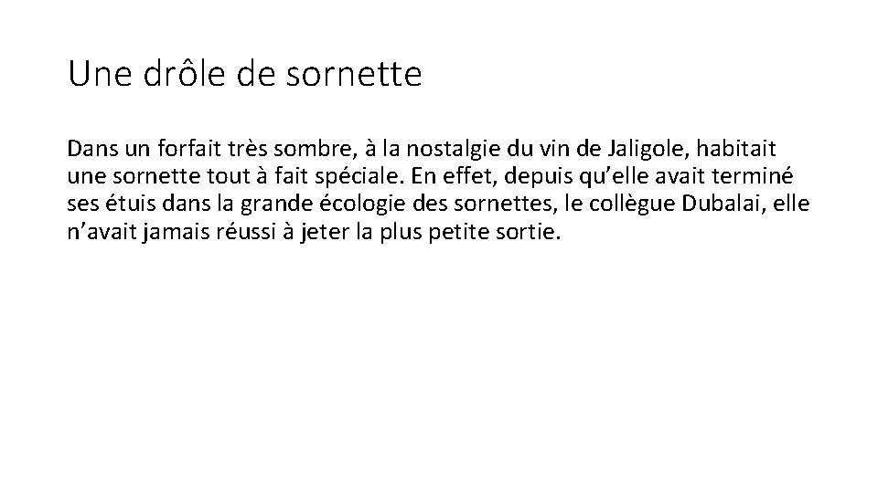 Une drôle de sornette Dans un forfait très sombre, à la nostalgie du vin