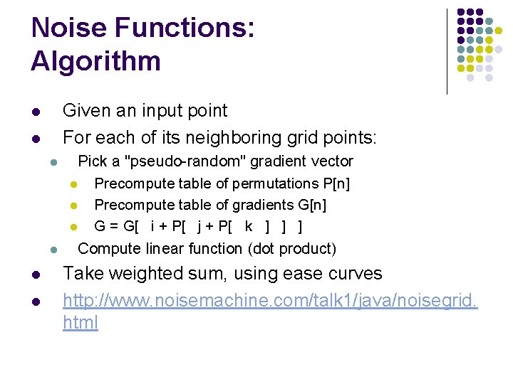 Noise Functions: Algorithm Given an input point For each of its neighboring grid points: