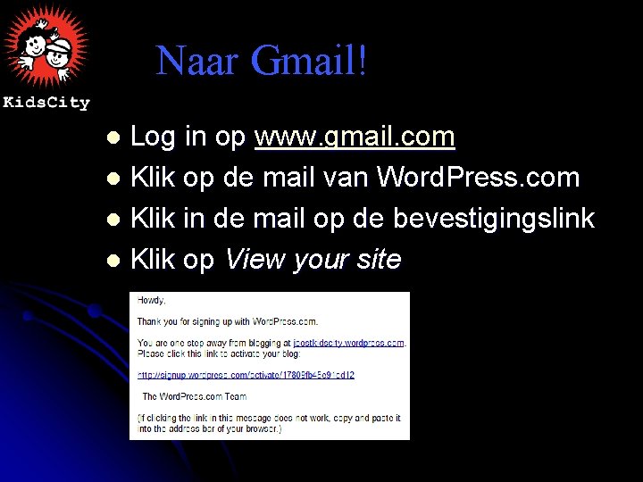 Naar Gmail! Log in op www. gmail. com l Klik op de mail van