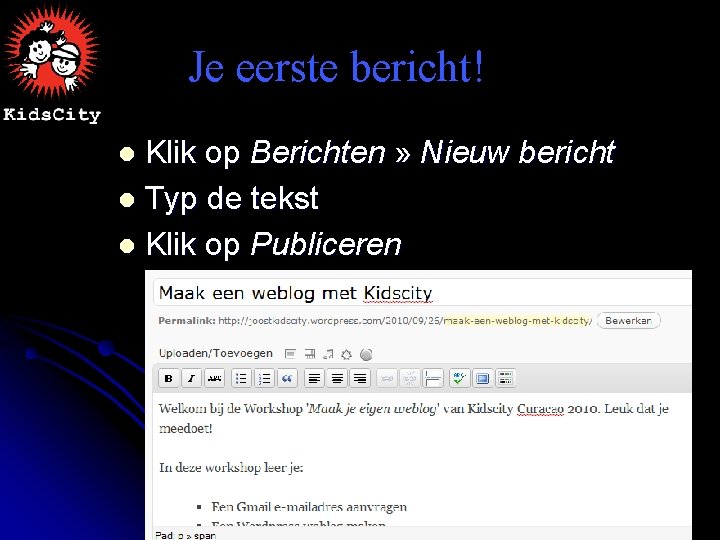 Je eerste bericht! Klik op Berichten » Nieuw bericht l Typ de tekst l