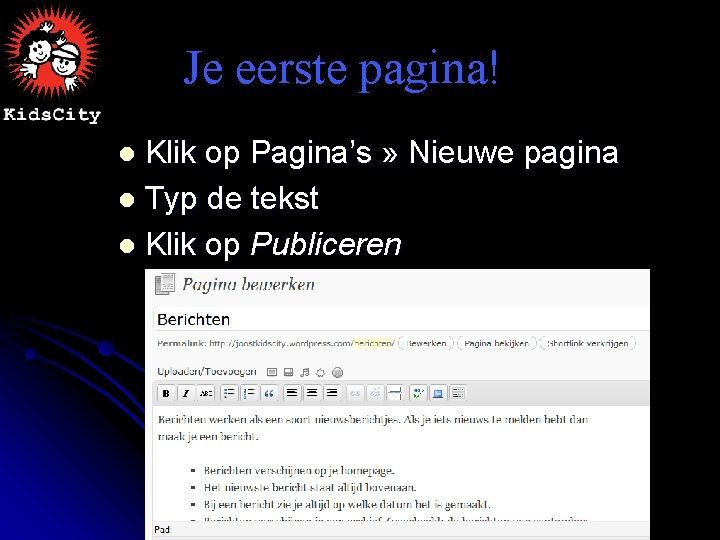 Je eerste pagina! Klik op Pagina’s » Nieuwe pagina l Typ de tekst l