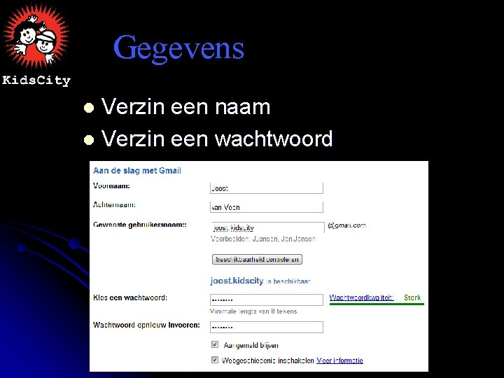 Gegevens Verzin een naam l Verzin een wachtwoord l 