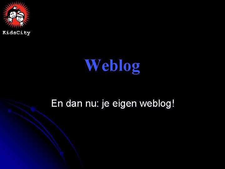 Weblog En dan nu: je eigen weblog! 