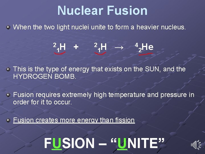 Nuclear Fusion When the two light nuclei unite to form a heavier nucleus. 2 Nuclear Fusion When the two light nuclei unite to form a heavier nucleus. 2