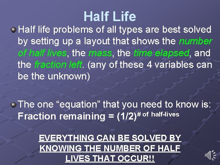 Half Life Half life problems of all types are best solved by setting up Half Life Half life problems of all types are best solved by setting up