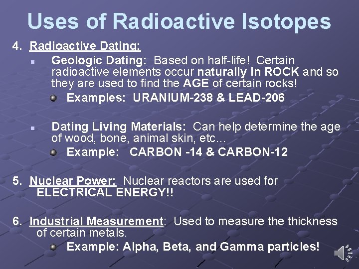 Uses of Radioactive Isotopes 4. Radioactive Dating: n Geologic Dating: Based on half-life! Certain Uses of Radioactive Isotopes 4. Radioactive Dating: n Geologic Dating: Based on half-life! Certain
