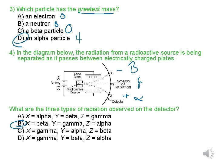 3) Which particle has the greatest mass? A) an electron B) a neutron C) 3) Which particle has the greatest mass? A) an electron B) a neutron C)