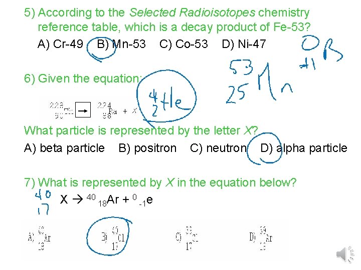 5) According to the Selected Radioisotopes chemistry reference table, which is a decay product 5) According to the Selected Radioisotopes chemistry reference table, which is a decay product