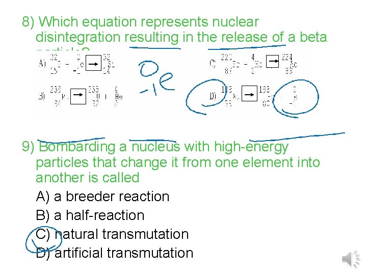 8) Which equation represents nuclear disintegration resulting in the release of a beta particle? 8) Which equation represents nuclear disintegration resulting in the release of a beta particle?