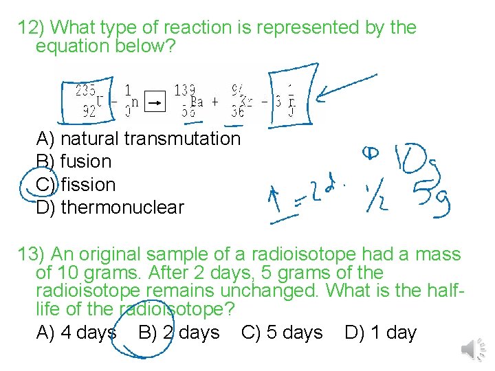 12) What type of reaction is represented by the equation below? A) natural transmutation 12) What type of reaction is represented by the equation below? A) natural transmutation