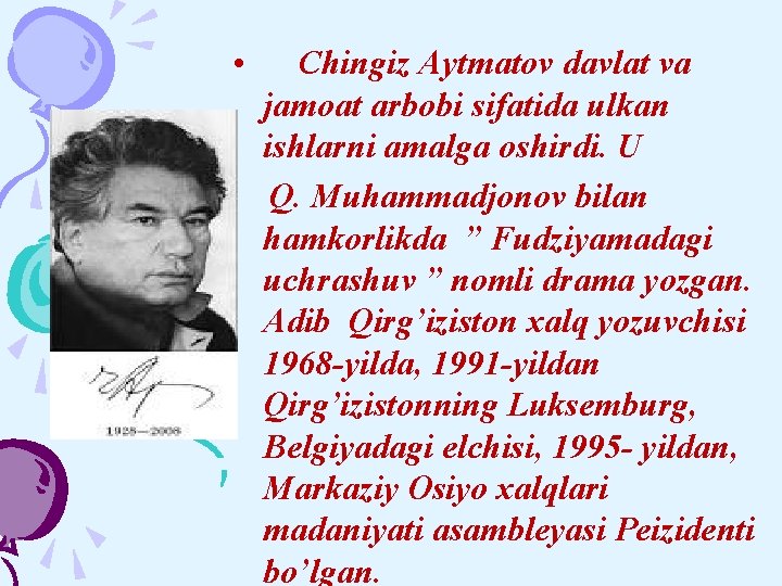  • Chingiz Aytmatov davlat va jamoat arbobi sifatida ulkan ishlarni amalga oshirdi. U