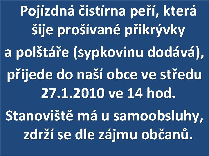 Pojízdná čistírna peří, která šije prošívané přikrývky a polštáře (sypkovinu dodává), přijede do naší