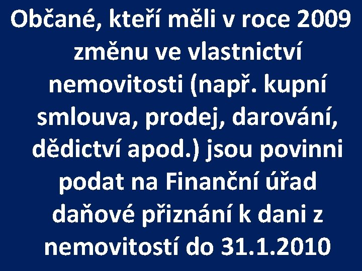 Občané, kteří měli v roce 2009 změnu ve vlastnictví nemovitosti (např. kupní smlouva, prodej,