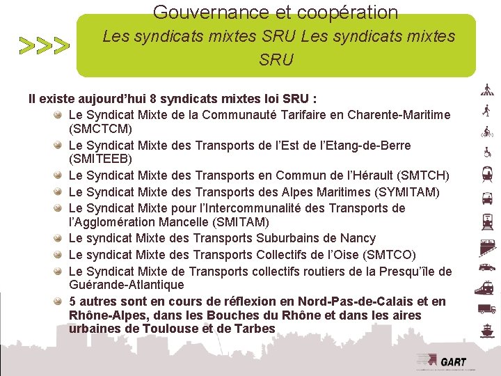 Gouvernance et coopération Les syndicats mixtes SRU Il existe aujourd’hui 8 syndicats mixtes loi