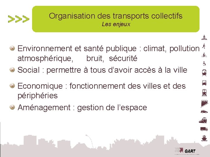 Organisation des transports collectifs Les enjeux Environnement et santé publique : climat, pollution atmosphérique,