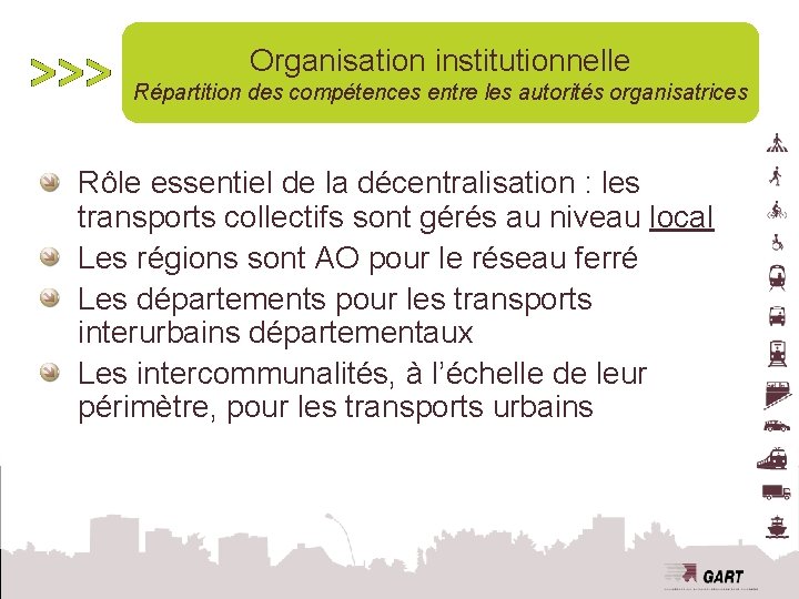 Organisation institutionnelle Répartition des compétences entre les autorités organisatrices Rôle essentiel de la décentralisation