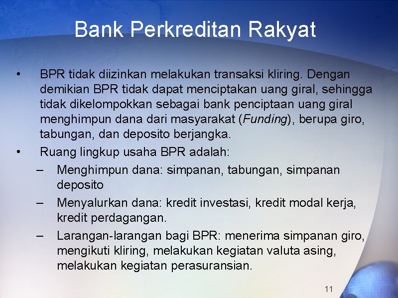 Bank Perkreditan Rakyat • • BPR tidak diizinkan melakukan transaksi kliring. Dengan demikian BPR