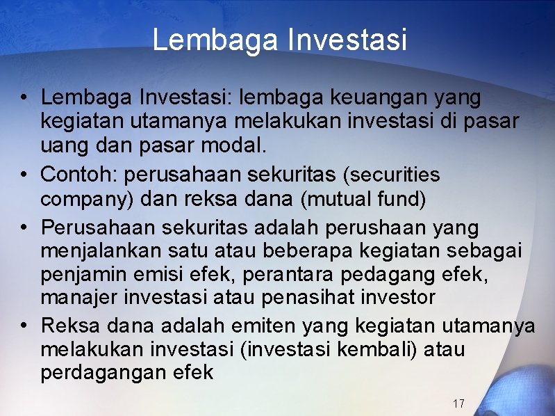 Lembaga Investasi • Lembaga Investasi: lembaga keuangan yang kegiatan utamanya melakukan investasi di pasar