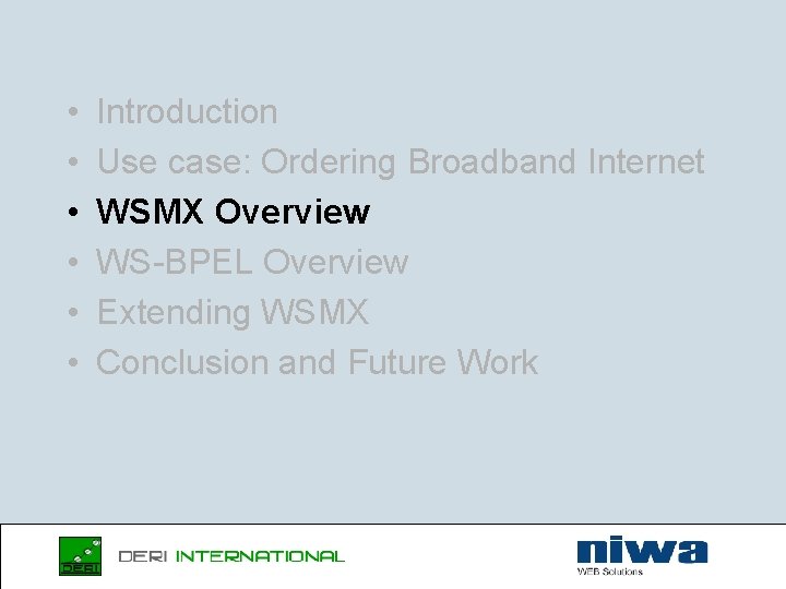  • • • Introduction Use case: Ordering Broadband Internet WSMX Overview WS-BPEL Overview