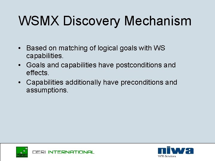 WSMX Discovery Mechanism • Based on matching of logical goals with WS capabilities. •