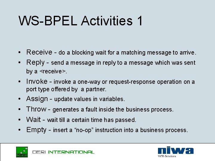 WS-BPEL Activities 1 • Receive - do a blocking wait for a matching message