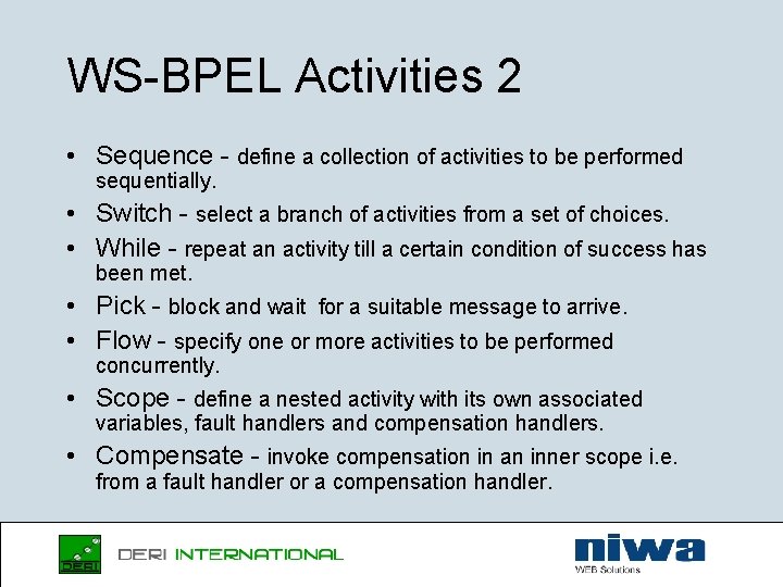 WS-BPEL Activities 2 • Sequence - define a collection of activities to be performed