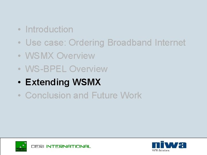  • • • Introduction Use case: Ordering Broadband Internet WSMX Overview WS-BPEL Overview