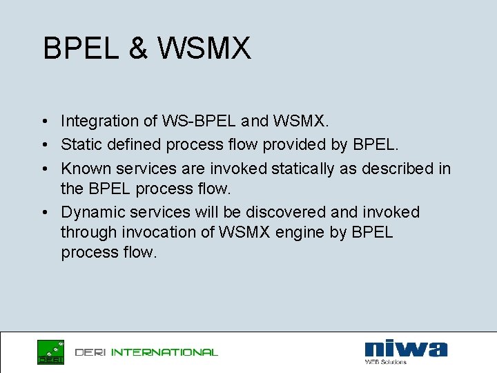 BPEL & WSMX • Integration of WS-BPEL and WSMX. • Static defined process flow