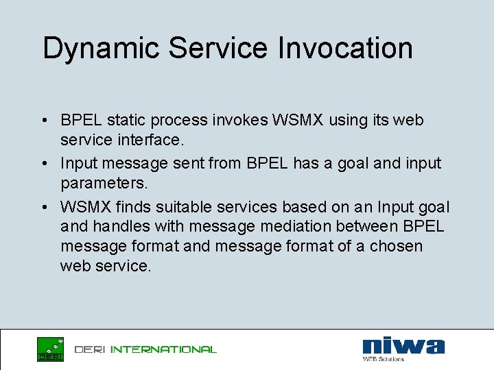 Dynamic Service Invocation • BPEL static process invokes WSMX using its web service interface.