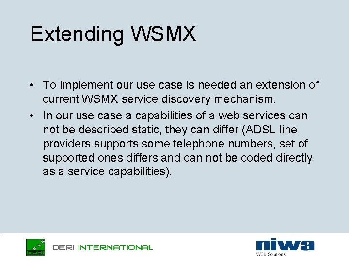 Extending WSMX • To implement our use case is needed an extension of current