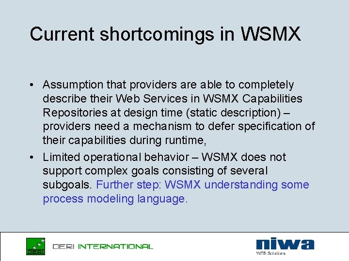 Current shortcomings in WSMX • Assumption that providers are able to completely describe their