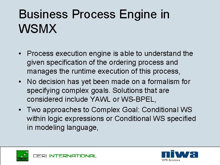 Business Process Engine in WSMX • Process execution engine is able to understand the