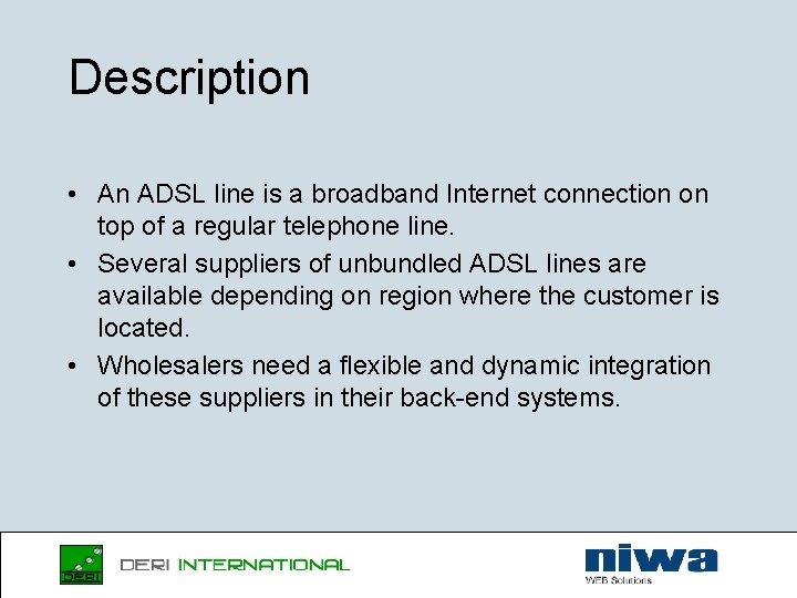 Description • An ADSL line is a broadband Internet connection on top of a